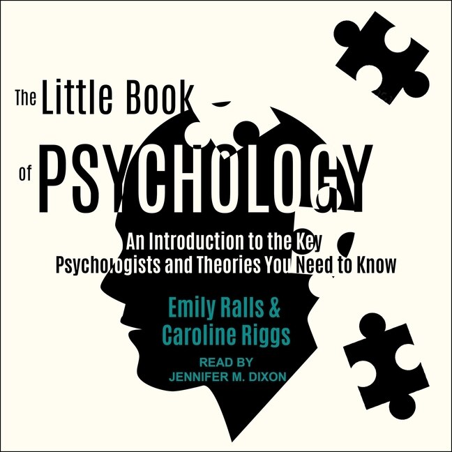 The Little Book of Psychology: An Introduction to the Key Psychologists and Theories You Need to Know