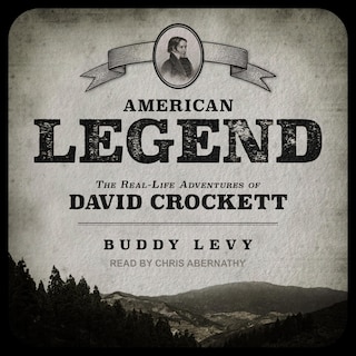 American Legend: The Real-Life Adventures of David Crockett