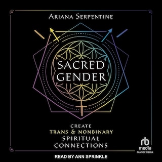 Sacred Gender: Create Trans and Nonbinary Spiritual Connections