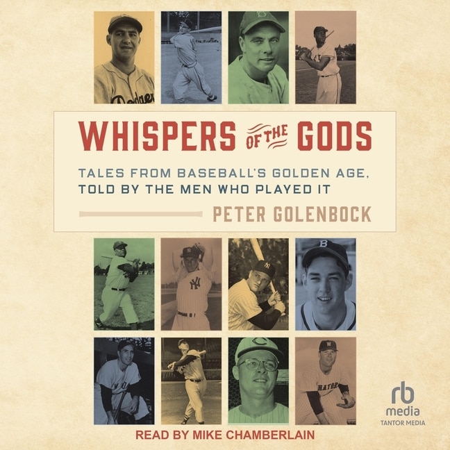 Whispers of the Gods: Tales from Baseball’s Golden Age, Told by the Men Who Played It