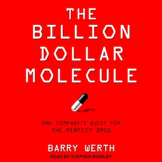 The Billion Dollar Molecule: One Company's Quest for the Perfect Drug