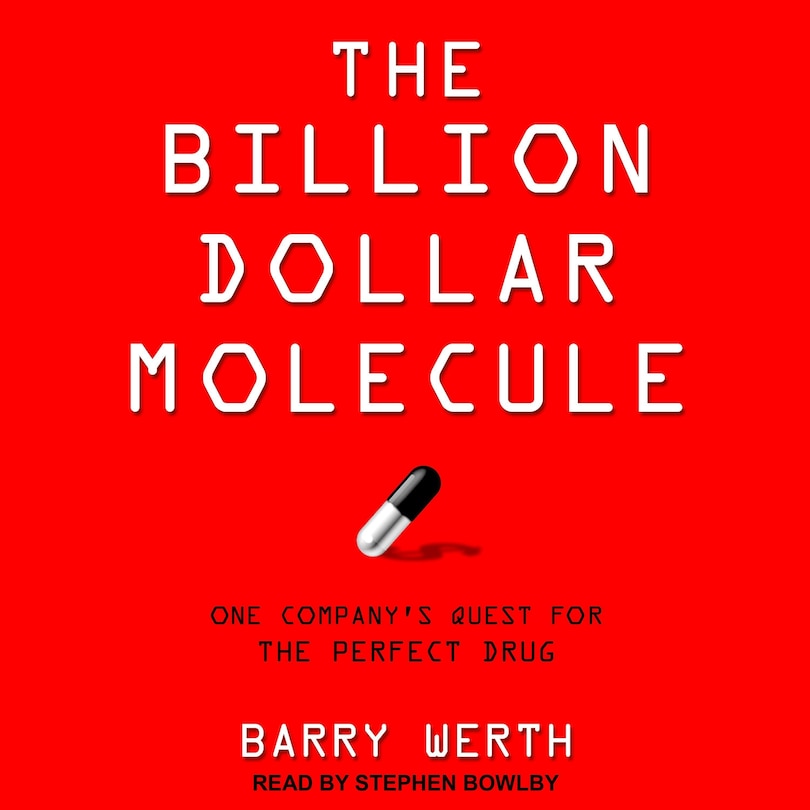 The Billion Dollar Molecule: One Company's Quest for the Perfect Drug