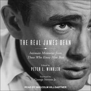 The Real James Dean: Intimate Memories From Those Who Knew Him Best