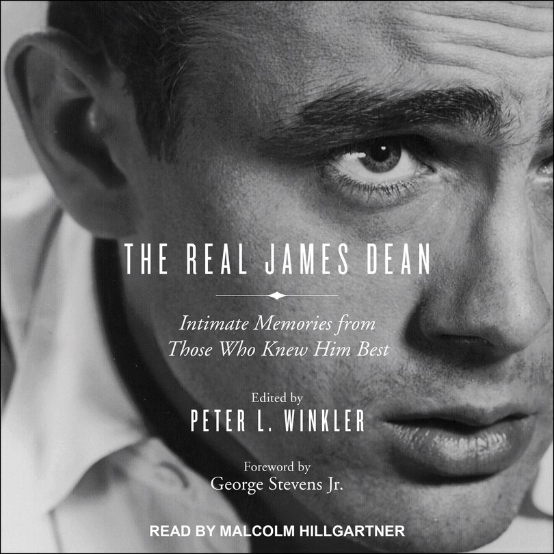 The Real James Dean: Intimate Memories From Those Who Knew Him Best