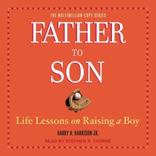 Father to Son: Life Lessons on Raising a Boy