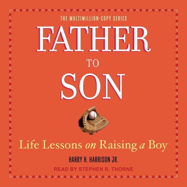 Father to Son: Life Lessons on Raising a Boy