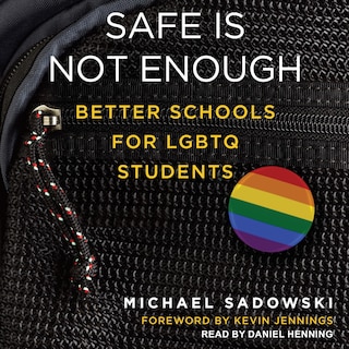 Safe Is Not Enough: Better Schools For Lgbtq Students