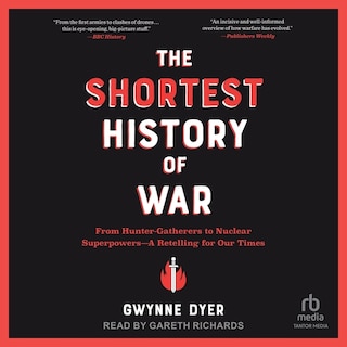 The Shortest History of War: From Hunter-Gatherers to Nuclear Superpowers—A Retelling for Our Times