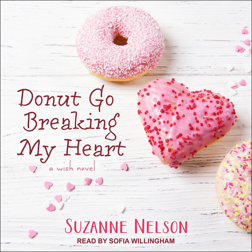 Donut Go Breaking My Heart: A Wish Novel