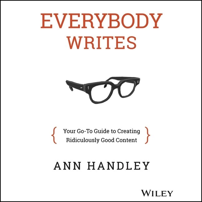 Everybody Writes: Your Go-To Guide to Creating Ridiculously Good Content image number 0