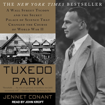 Tuxedo Park: A Wall Street Tycoon and the Secret Palace of Science That Changed the Course of World War II