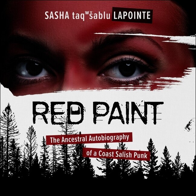 Red Paint: The Ancestral Autobiography of a Coast Salish Punk