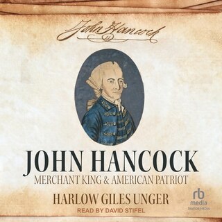 John Hancock: Merchant King and American Patriot