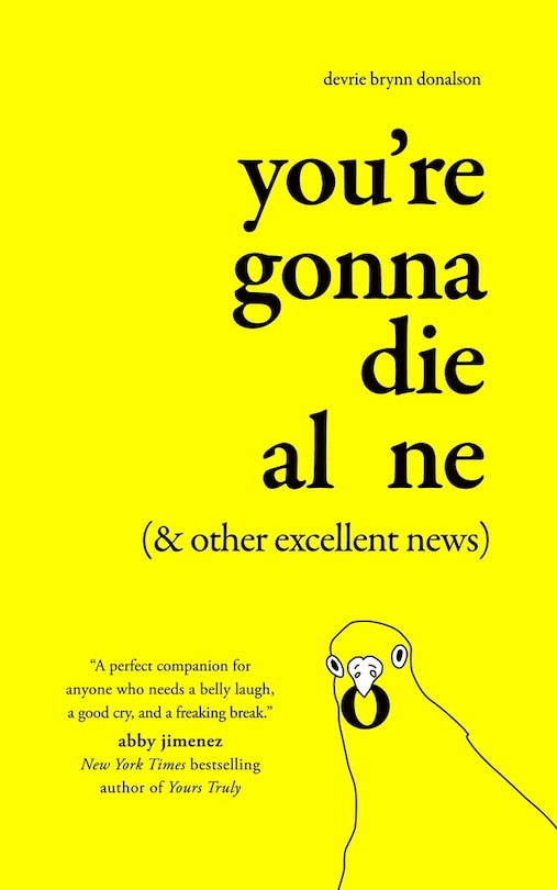 Front cover_You’re Gonna Die Alone (& Other Excellent News)