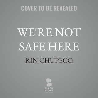 Front cover_We're Not Safe Here