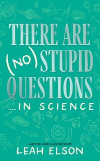 Front cover_There Are (No) Stupid Questions … in Science (Large Print)
