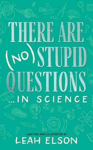 Front cover_There Are (No) Stupid Questions … in Science (Large Print)
