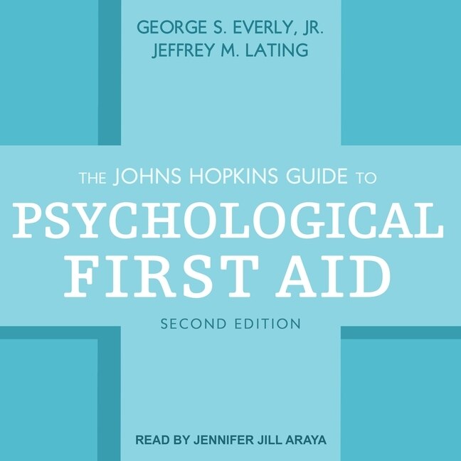 The Johns Hopkins Guide to Psychological First Aid, Second Edition: Second Edition