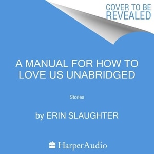 Couverture_A Manual for How to Love Us