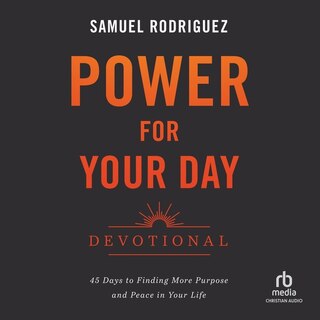 Power for Your Day Devotional: 45 Days to Finding More Purpose and Peace in Your Life