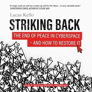 Striking Back: The End of Peace in Cyberspace—and How to Restore It