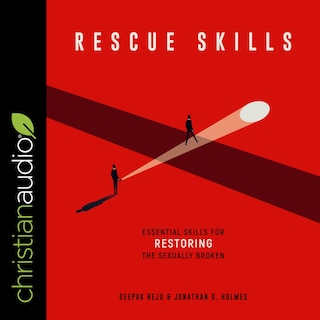 Rescue Skills: Essential Skills for Restoring the Sexually Broken