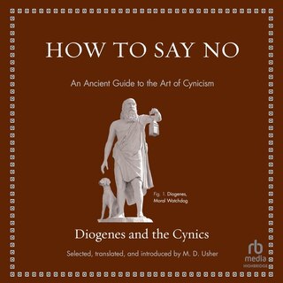 How to Say No: An Ancient Guide to the Art of Cynicism