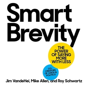 Smart Brevity: The Power of Saying More with Less