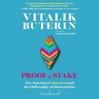 Proof of Stake: The Making of Ethereum and the Philosophy of Blockchains