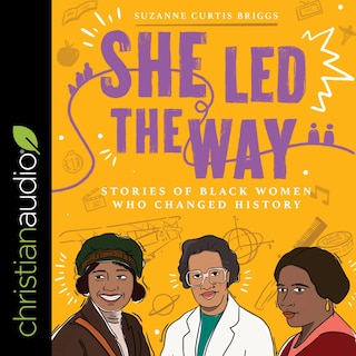 She Led the Way: Stories of Black Women Who Changed History