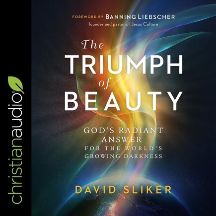 The Triumph of Beauty: God's Radiant Answer for the World's Growing Darkness