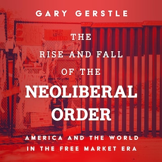 Front cover_The Rise and Fall of the Neoliberal Order