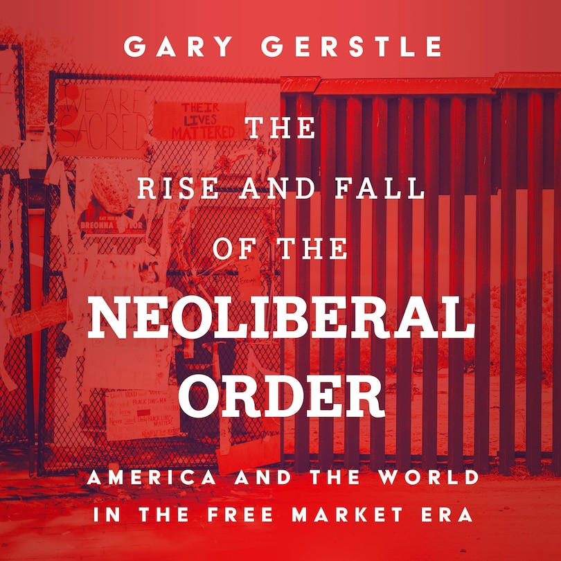 Front cover_The Rise and Fall of the Neoliberal Order