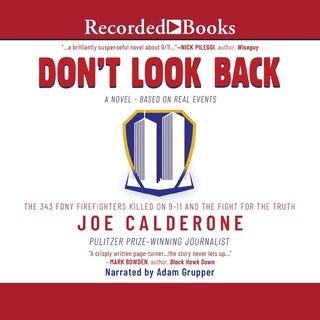 Don't Look Back: The 343 FDNY Firefighters Killed on 9-11 and the Fight for the Trut