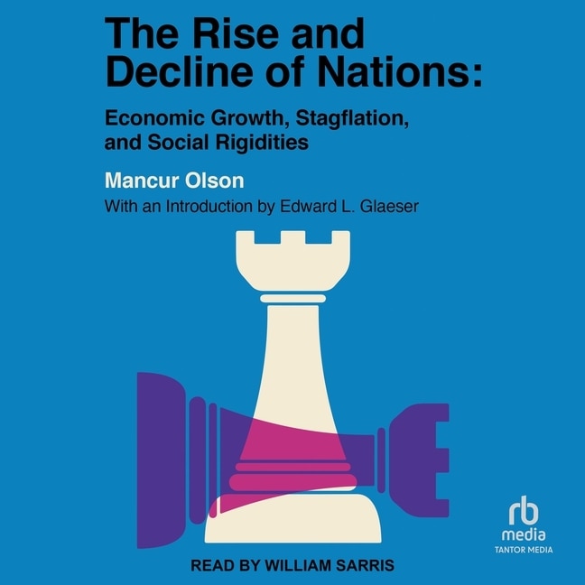 The Rise and Decline of Nations: Economic Growth, Stagflation, and Social Rigidities