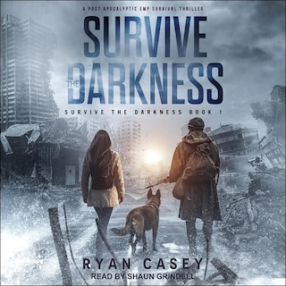 Survive the Darkness: A Post Apocalyptic EMP Survival Thriller