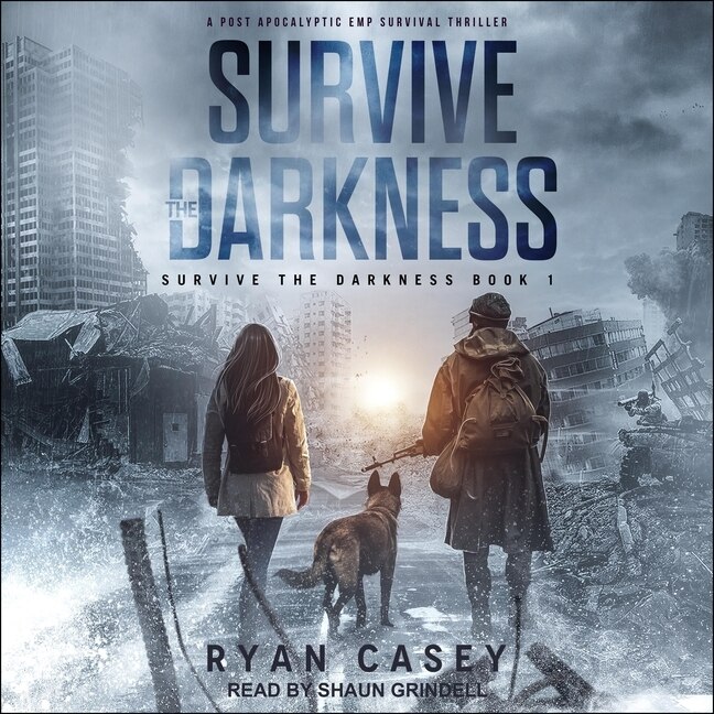 Survive the Darkness: A Post Apocalyptic EMP Survival Thriller