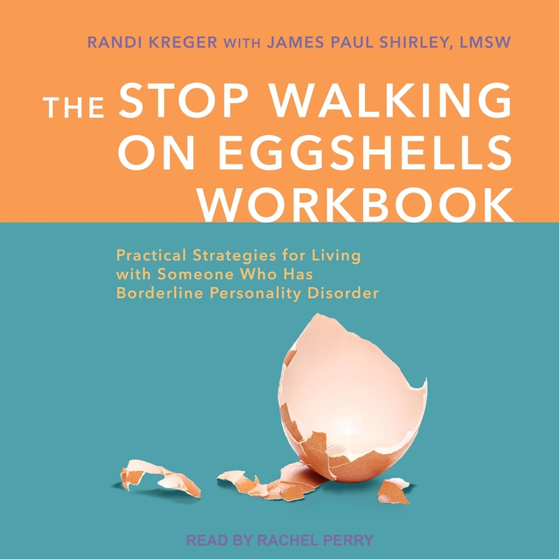 The Stop Walking on Eggshells Workbook: Practical Strategies for Living with Someone Who Has Borderline Personality Disorder