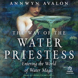 The Way of the Water Priestess: Entering the World of Water Magic