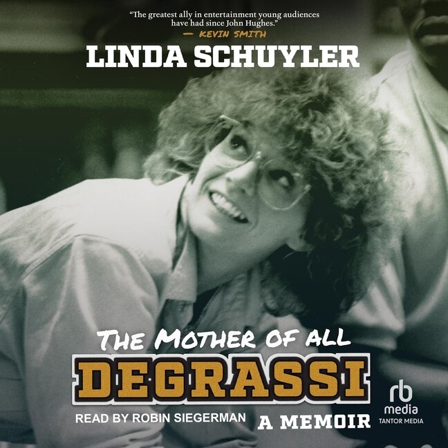 The Mother of All Degrassi: A Memoir
