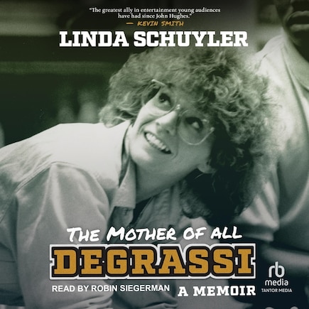 The Mother of All Degrassi: A Memoir