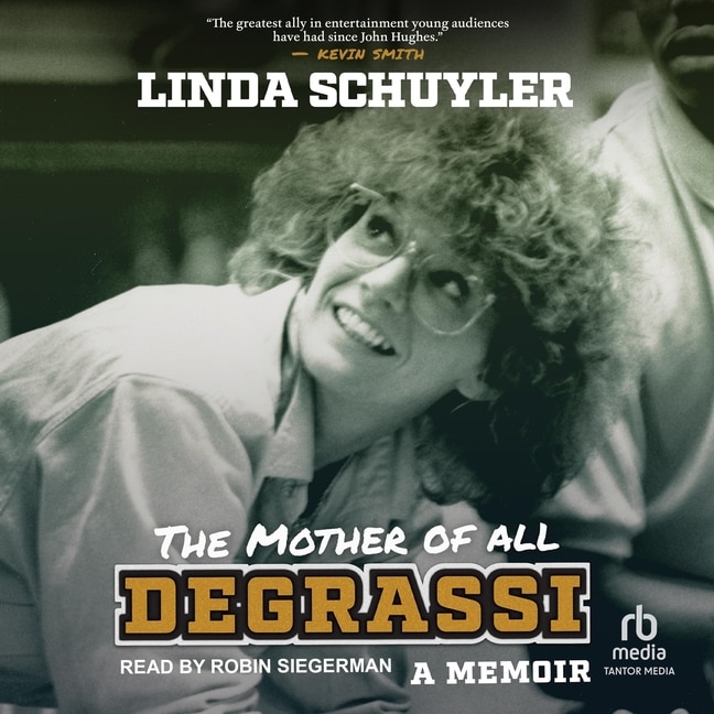 The Mother of All Degrassi: A Memoir