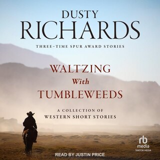 Waltzing With Tumbleweeds: A Collection of Western Short Stories