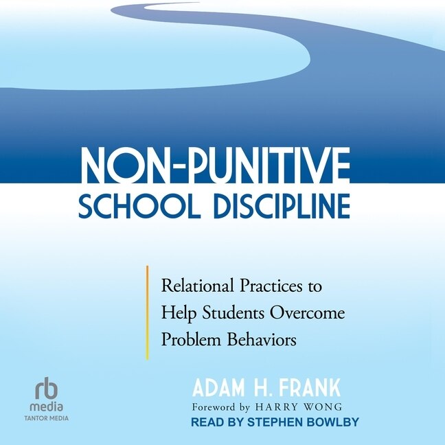 Non-Punitive School Discipline: Relational Practices to Help Students Overcome Problem Behaviors