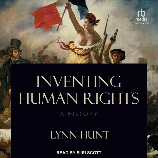 Inventing Human Rights: A History