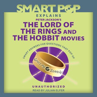 Front cover_Smart Pop Explains Peter Jackson's The Lord of the Rings and The Hobbit Movies