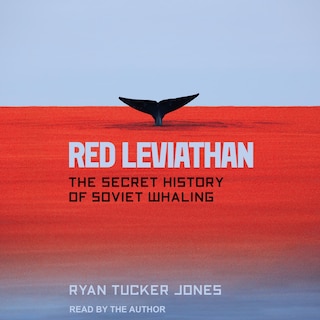 Red Leviathan: The Secret History of Soviet Whaling