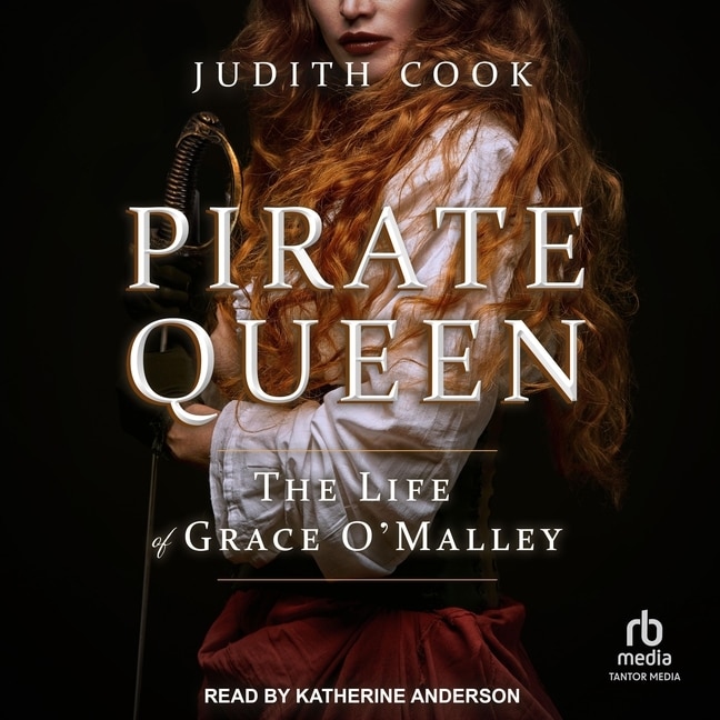 Pirate Queen: The Life of Grace O'Malley