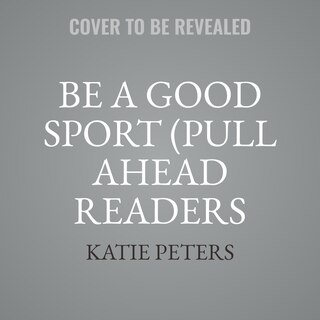Front cover_Be a Good Sport (Pull Ahead Readers People Smarts — Nonfiction)