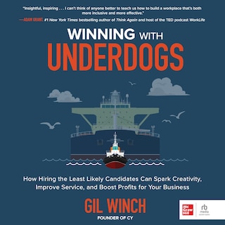 Winning With Underdogs: How Hiring the Least Likely Candidates Can Spark Creativity, Improve Service, and Boost Profits for Your Business